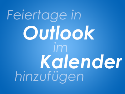 Feiertage in Outlook im Kalender hinzufügen