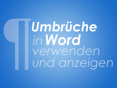 Umbrüche in Word verwenden und anzeigen