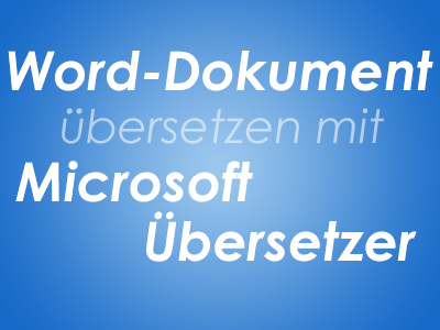 Word-Dokument übersetzen mit Microsoft Übersetzer