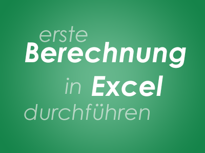 erste Berechnung in Excel durchführen